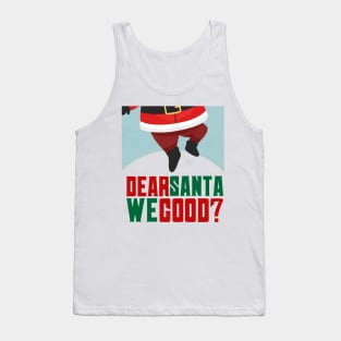 Dear santa we good Tank Top